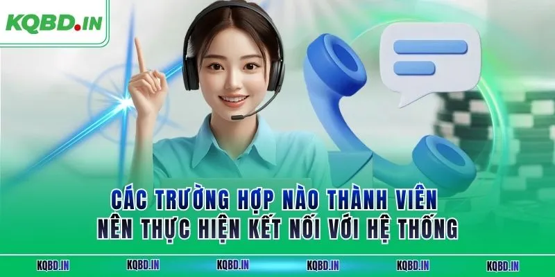 liên hệ 3 Các trường hợp nào thành viên nên thực hiện kết nối với hệ thống
