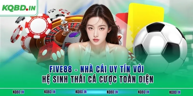 FIVE88 – Nhà Cái Uy Tín Với Hệ Sinh Thái Cá Cược Toàn Diện 9 FIVE88 – Nhà Cái Uy Tín Với Hệ Sinh Thái Cá Cược Toàn Diện