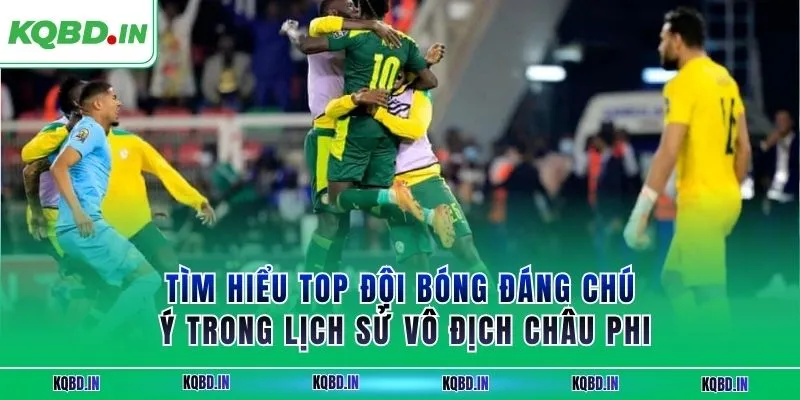Vô Địch Châu Phi 32 Tìm hiểu top đội bóng đáng chú ý trong lịch sử vô địch châu phi