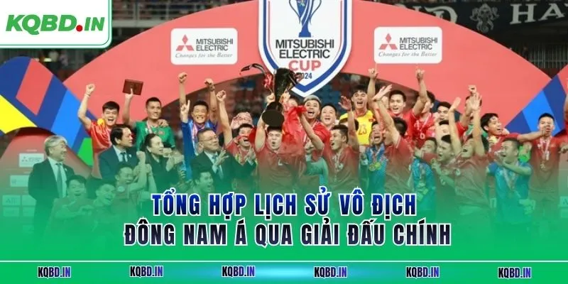 Vô Địch ĐNA 30 Tổng hợp lịch sử vô địch ĐNÁ qua giải đấu chính