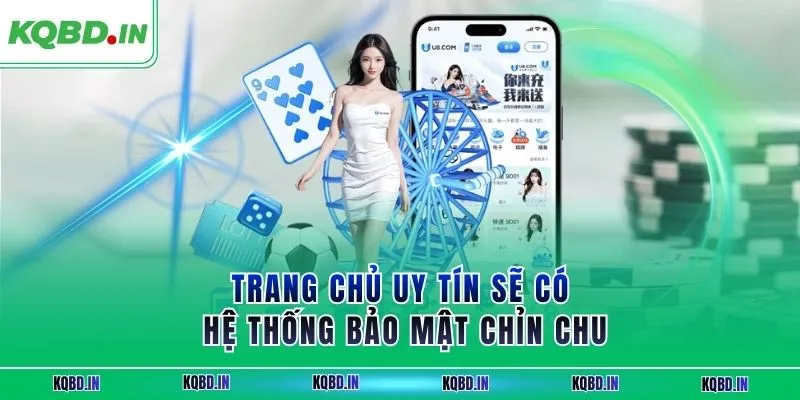 Trang chủ uy tín sẽ có hệ thống bảo mật chỉn chu