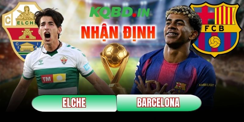 Nhận định bóng đá Elche vs Barcelona, 03h00 ngày 01/02 11 Elche vs Barcelona