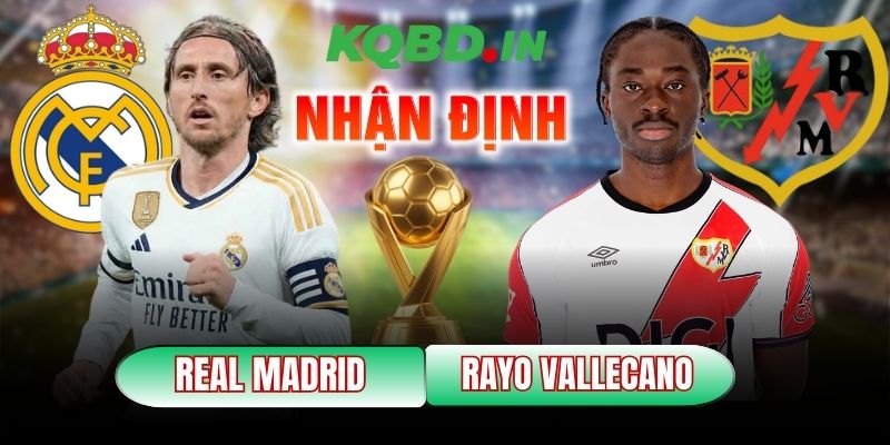 Nhận định bóng đá Real Madrid vs Rayo Vallecano, 20h00 ngày 01/02 10 Real Madrid vs Rayo Vallecano