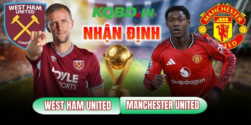Nhận định bóng đá West Ham vs Man Utd, 03h15 ngày 11/02 1 West Ham vs Man Utd